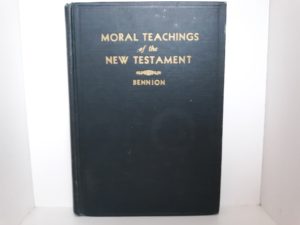 Moral Teachings of the New Testament (Signed and Inscribed) (1945) ~ by Milton Bennion