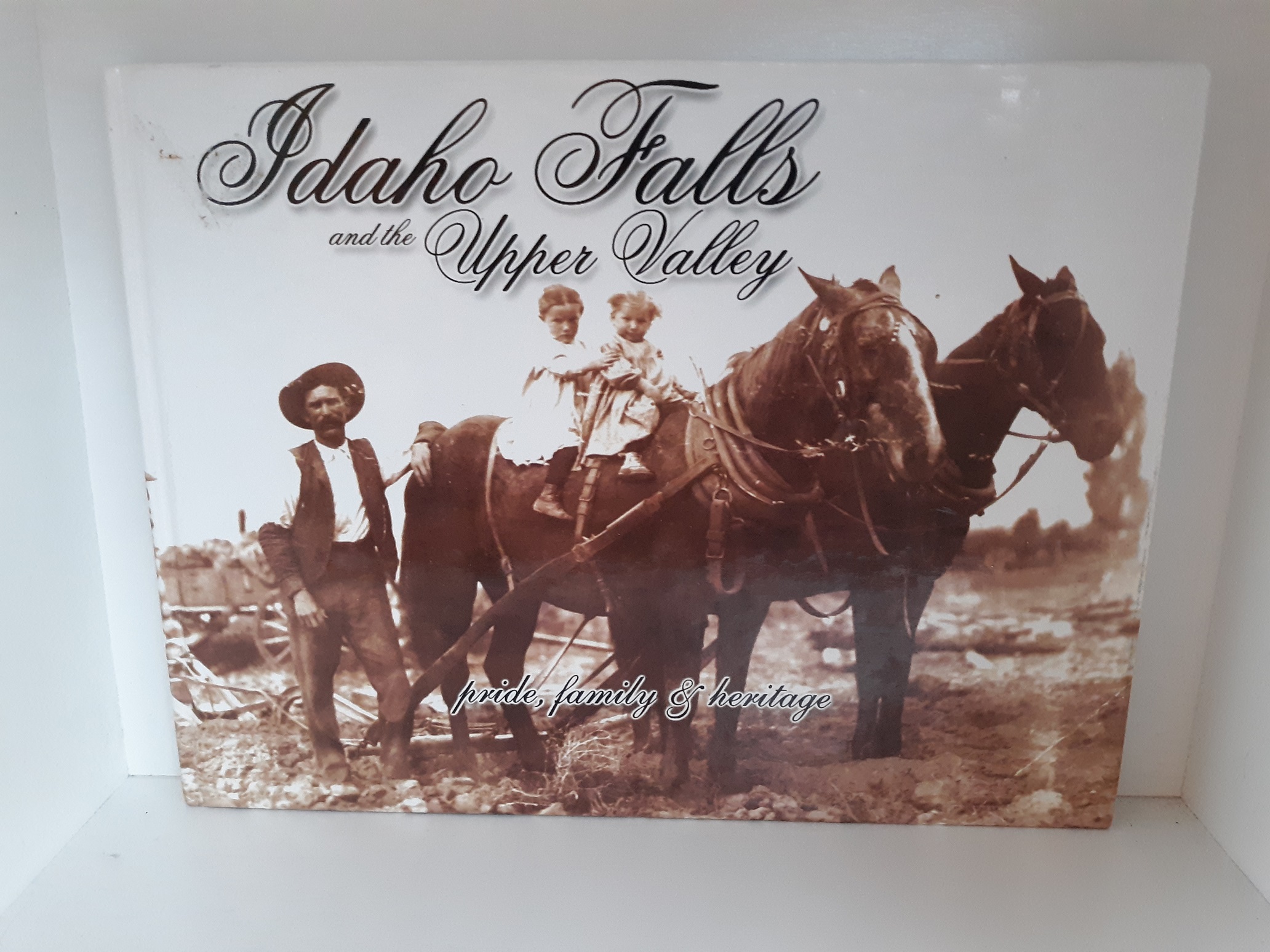 Idaho Falls and the Upper Valley: Pride, Family & Heritage (First Edition) (2000)