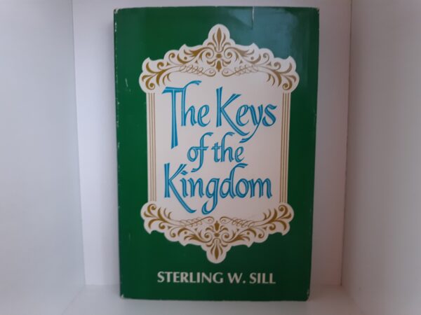 The Keys of the Kingdom (Signed and Inscribed by the Author and Another LDS Author (Preston Nibley)) (1972) ~ by Sterling W. Sill