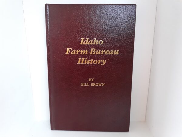 Idaho Farm Bureau History ~ by Bill Brown