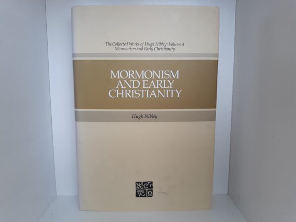 Mormonism and Early Christianity (1987) ~ by Hugh Nibley