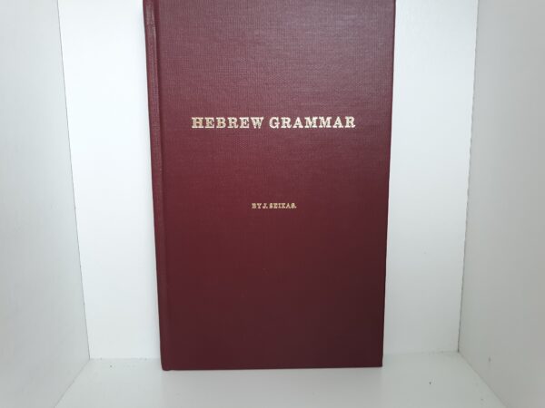 Hebrew Grammar (1981) ~ by J. Seixas --- Hardcover --- Published by the Sunstone Foundation