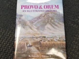 A Very Eligible Place:  Provo & Orem, An Illustrated History --- Hardbound with Dust Jacket --- Kenneth L. Cannon II