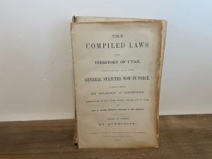 1876 ~ The Compiled Laws of the Territory of Utah, Containing All the General Statutes Now in Force, to Which is Prefixed The Declaration of Independence, Constitution of the United States, Organic Act of Utah, and Laws of Congress Especially Applicable to this Territory