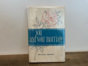 1960 ~ You and Your Marriage ~ Hugh B. Brown ~ Signed by Author!