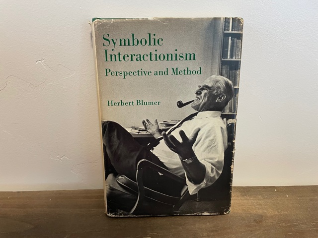 1969 ~ Symbolic Interactionism Perspective and Method ~ Herbert Blumer
