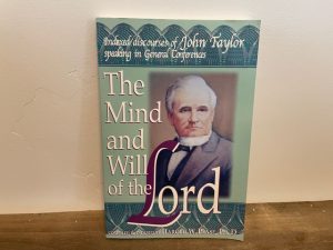 1999 ~ The Mind and Will of the Lord ~ Indexed Discourses of John Taylor ~ Harold W. Pease, PH. D