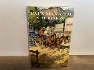 1955 ~ Papa Married a Mormon ~ John D. Fitzgerald
