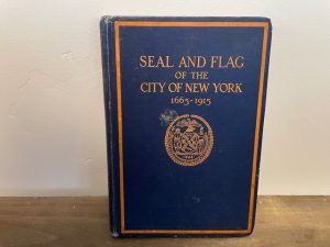 1915 ~ Seal and Flag of the City of New 1662-1915 ~ John B. Pine, L.H.D.