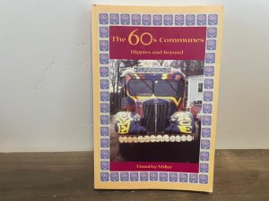1999 ~ Timothy Miller ~ The 60s Communes ~ Hippies and Beyond