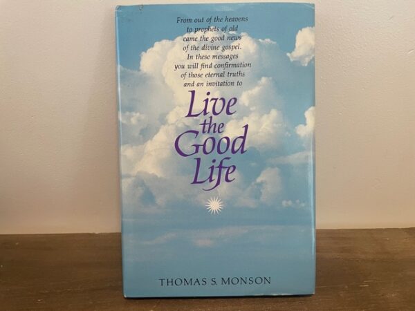 1988 ~ Live the Good Life ~ Thomas S. Monson ~ Signed! --- Hardbound