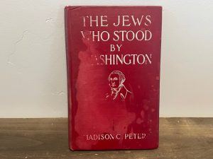 1915 ~ The Jews Who Stood by Washington ~ Madison C. Peters ~ Signed!