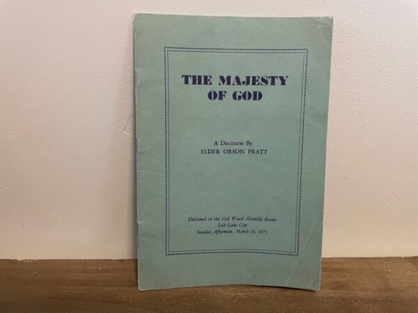 Reprint of 1875 ~ Elder Orson Pratt ~ The Majesty of God