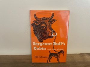 1959 ~ Sergeant Bull’s Cabin and Other Stories ~ Bill Peterson ~ Inscribed and Signed!