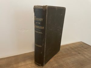 1885 ~ History of The Reformation of the Sixteenth Century ~ J. H. Merle D’Aubigne, D. D ~ (All 4 Volume in one)