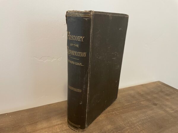 1885 ~ History of The Reformation of the Sixteenth Century ~ J. H. Merle D'Aubigne, D. D ~ (All 4 Volume in one)