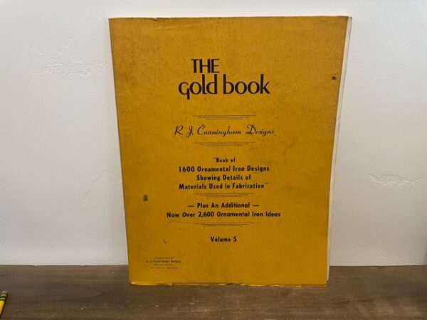 1976 ~ R. J. Cunningham Designs ~ The Gold Book ~ "Book of 1600 Ornamental Iron Designs Showing Details of Materials Used in Fabrication"