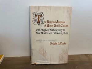 1966 ~ Dwight L. Clarke ~ The Original Journals of Henry Smith Turner ~ With Stephen Watts Kearny to New Mexico and California 1846-1847