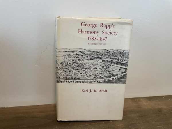 1965 ~ Karl J. R. Arndt ~ George Rapp's Harmony Society 1785-1847