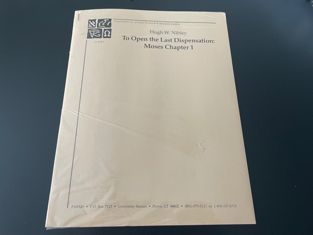 To Open the Last Dispensation: Moses Chapter 1 ~ Hugh W. Nibley ~ Foundation for Ancient Research & Mormon Studies