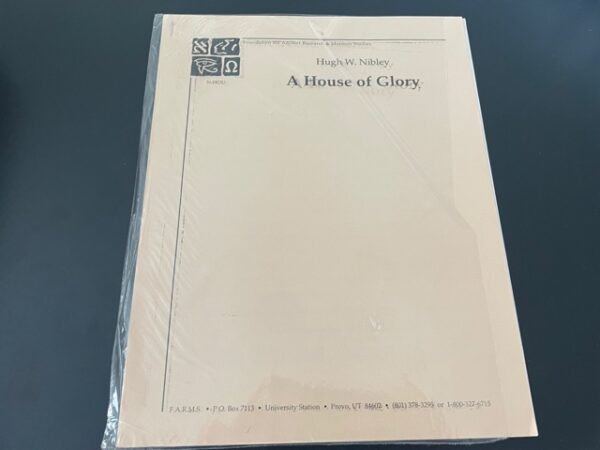 A House of Glory ~ Hugh W. Nibley ~ Foundation for Ancient Research & Mormon Studies