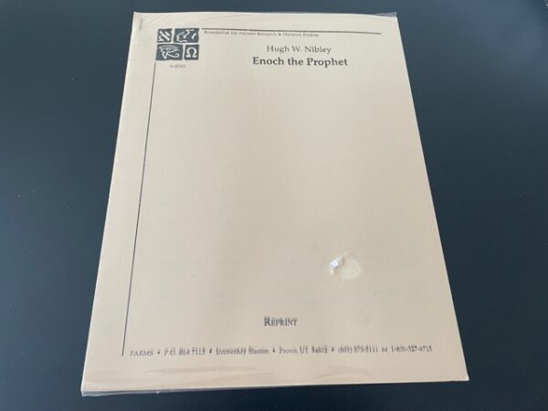 Enoch the Prophet ~ Hugh W. Nibley ~ Foundation for Ancient Research & Mormon Studies