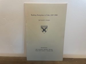 1955 ~ Leonard J. Arrington ~ Banking Enterprises of Utah, 1847-1880 ~ Reprinted from The Business History Review Volume XXIX, Number 4