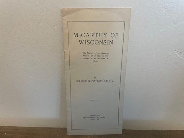 1915 ~ Sir Horace Plunkett, K. C. C. Q. ~ McCarthy of Wisconsin ~ The Career of an Irishman Abroad as it appears and appeals to an Irishman at Home