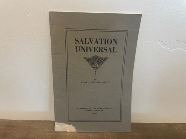 1920 ~ Joseph Fielding Smith ~ Salvation Universal
