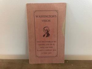 Washington’s Vision ~ What the Father of His County Saw of its Weal and Woe Nearly a Century and a Half Ago