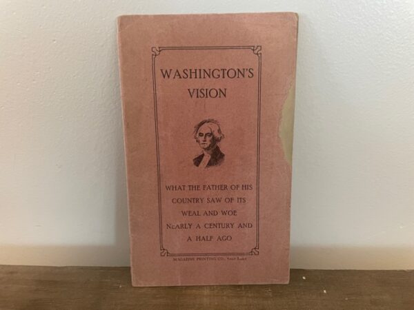 Washington’s Vision ~ What the Father of His County Saw of its Weal and Woe Nearly a Century and a Half Ago