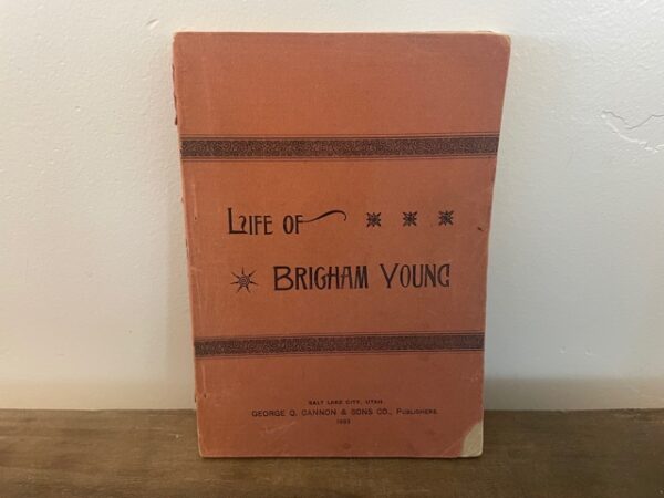 1893 ~ Life of Brigham Young ~ George Q. Cannon & Sons Co.