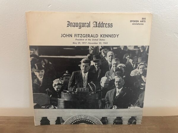 Inaugural Address ~ John Fitzgerald Kennedy ~ May 29, 1917- November 22, 1963 (Miniatures vinyl)