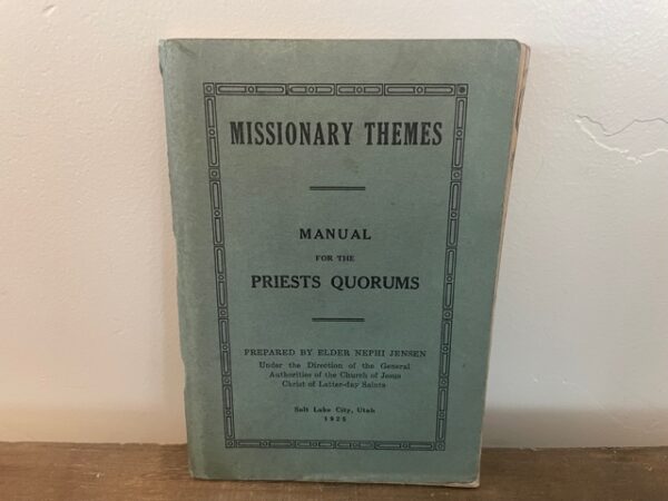 1925 ~ Missionary Themes ~ Manual for the Priests ~ Elder Nephi Jensen