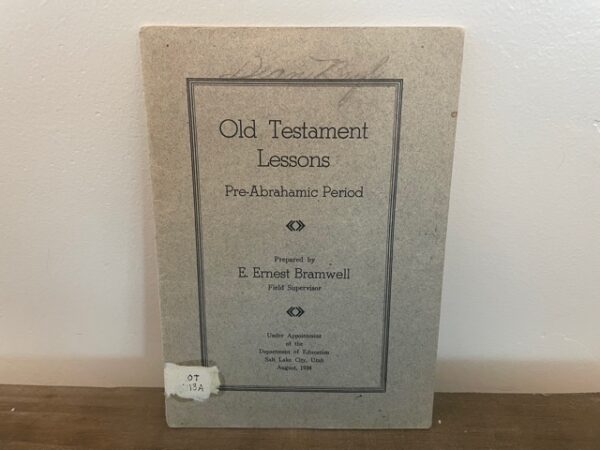 1934 ~ Old Testament Lessons, Pre-Abrahamic Period ~ E. Ernest Bramwell