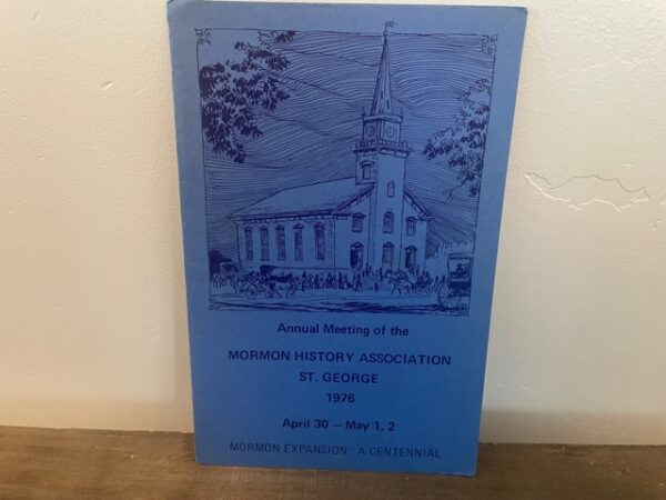 1976 ~ Annual meeting of the Mormon History Association St. George, April 3-May 1, 2