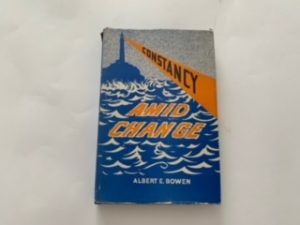 1944 — Constancy Amid Change — Albert E. Bowen — Hardcover with Dust Jacket