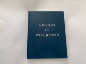 1995 — A History of West Jordan [Utah] — Bernarr S. Furse and Glen Moosman (Editors) — Authors: Nola Duncan, Max Hogan, Glen Moosman and Bernarr S. Furse — Large Size Hardcover