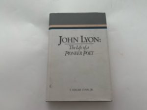 1989 — John Lyon: The Life of a Pioneer Poet — T. Edgar Lyon, Jr. — Hardbound with Jacket