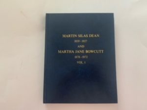 Martin Silas Dean 1859-1927 and Martha Jane Bowcutt 1878-1972 Vol. 1