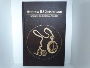 Andrew B. Christenson: Mormon Education Pioneer (Signed & Inscribed) (1981) ~ by Lucile C. Tate