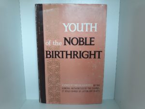 1960 — Youth of the Noble Birthright — A Series of Fireside Addresses By The General Authorities of The Church of Jesus Christ of Latter-day Saints — Hardcover with Dust Jacket