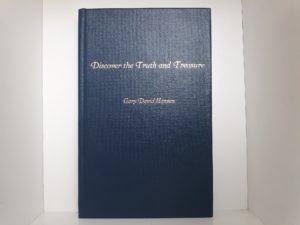 Discover the Truth and Treasure (2012) ~ by Gary David Hansen