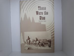 These Were the Utes (Signed) (1983) ~ by Madoline C. Dixon