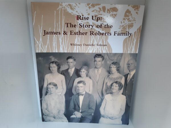 Rise Up: The Story of the James & Esther Roberts Family ~ by Whitney Danielle Tolman