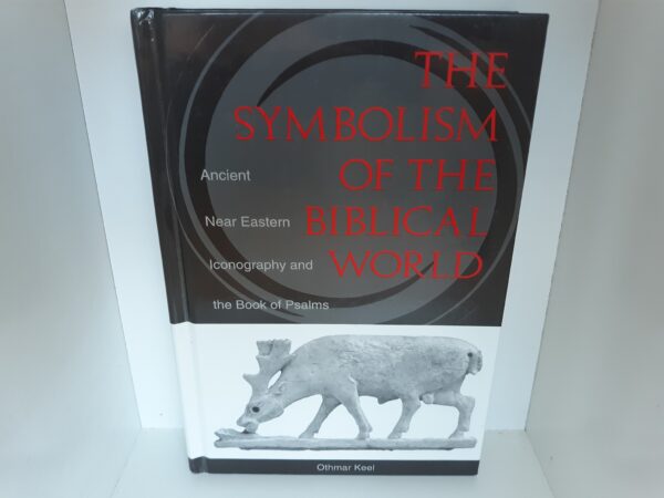 The Symbolism of the Biblical World: Ancient Near Eastern Iconography and the Book of Psalms (1997) ~ by Othmar Keel