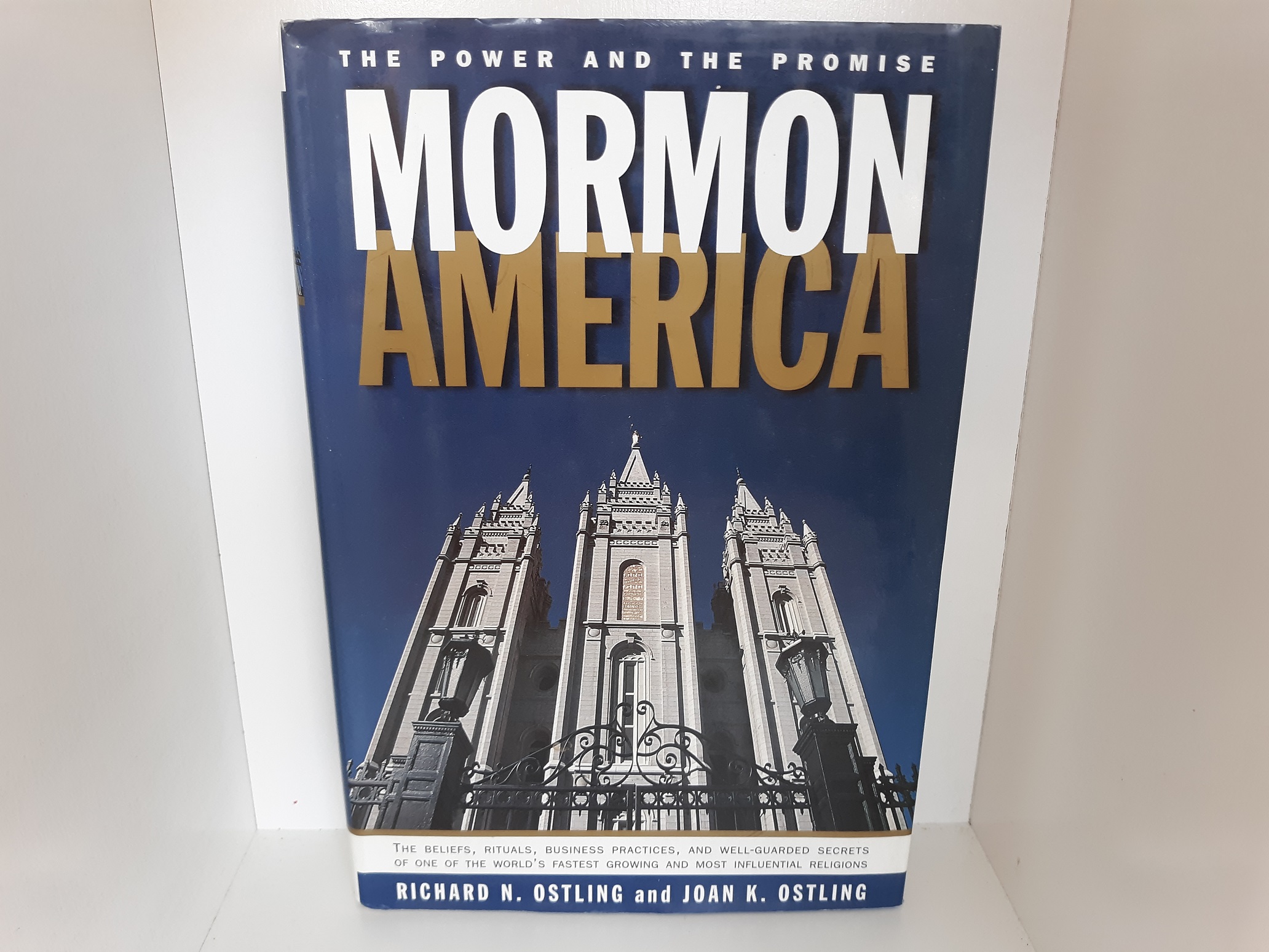 Mormon America: The Power and the Promise (Signed and Dated by One of the Authors (Richard N. Ostling)) (1999) ~ by Richard N. Ostling, and Joan K. Ostling