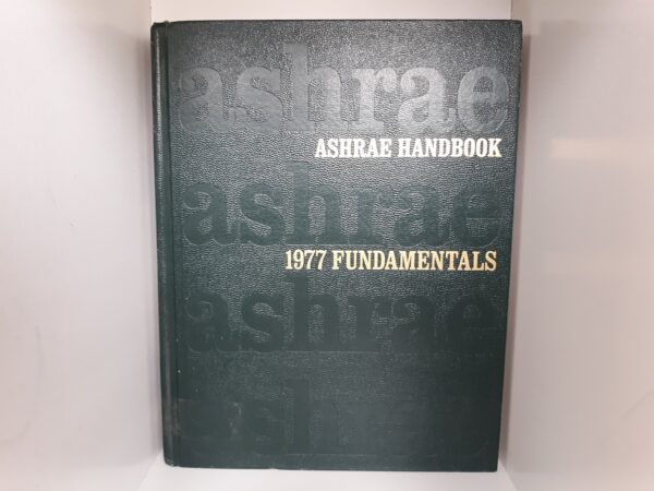 Ashrae Handbook: 1977 Fundamentals (Second Printing) (1978)