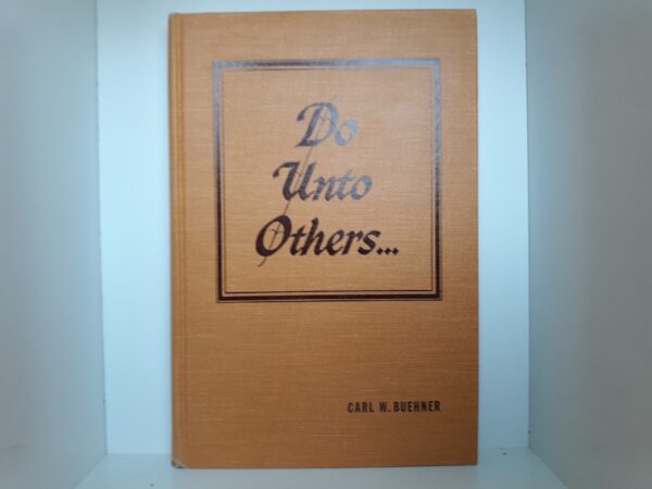 Do Unto Others... (1957) ~ by Carl W. Buehner