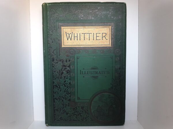 Whittier: Illustrated (1885) ~ by John Greenleaf Whittier